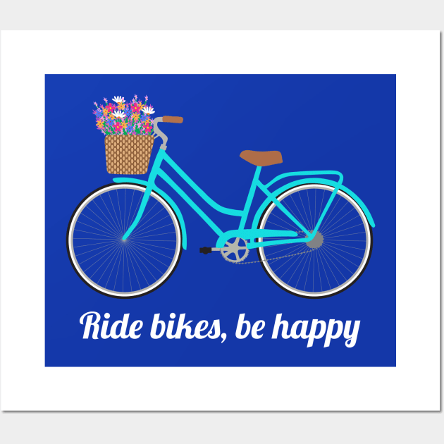 Ride bikes, be happy Wall Art by Jennifer Ladd